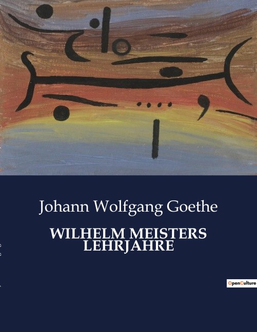 WILHELM MEISTERS LEHRJAHRE - Johann Wolfgang Goethe
