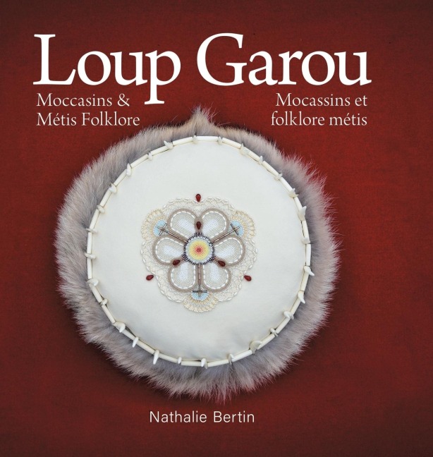 Loup Garou, Mocassins & Métis Folklore / Loup Garou, Mocassins ET Folklore Métis - Nathalie Bertin