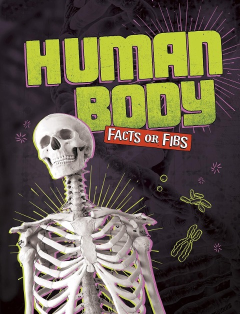 Human Body Facts or Fibs - Kristin J Russo
