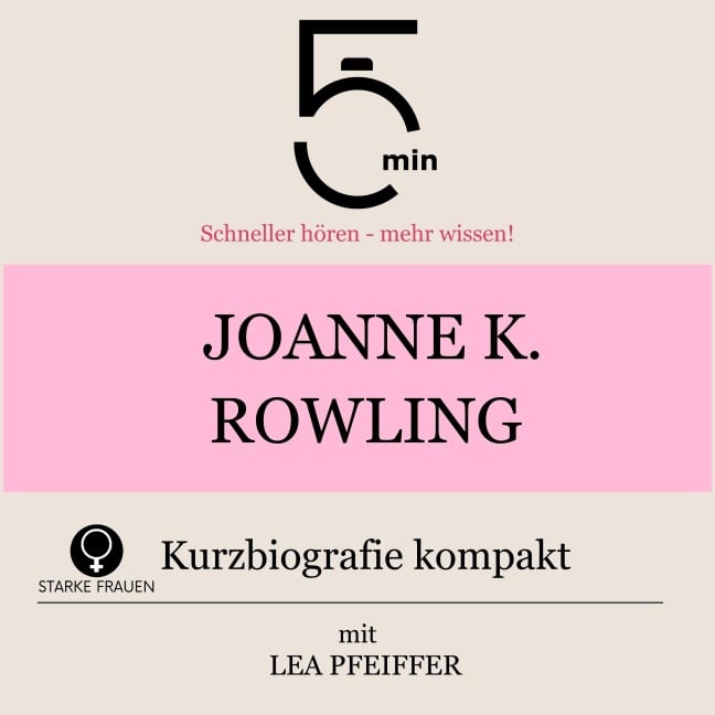 Joanne K. Rowling: Kurzbiografie kompakt - Minuten, Minuten Biografien, Lea Pfeiffer