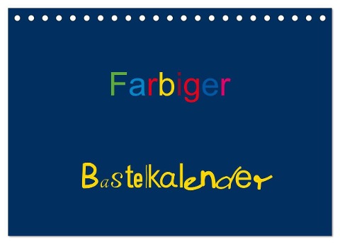 Farbiger Bastelkalender (Tischkalender 2025 DIN A5 quer), CALVENDO Monatskalender - Claudia Burlager