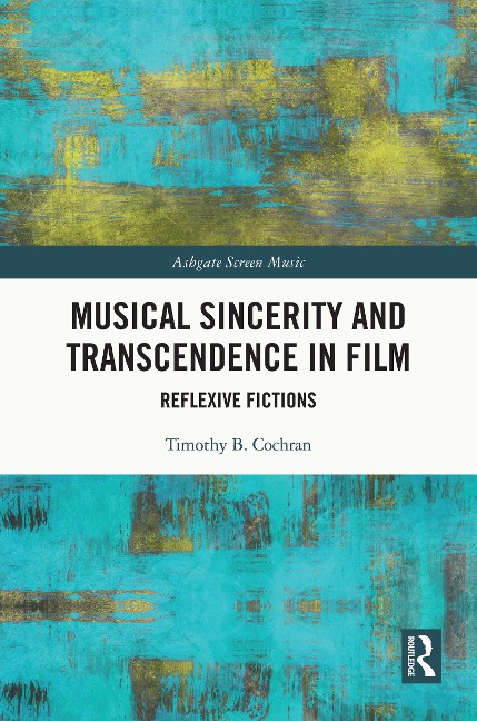Musical Sincerity and Transcendence in Film - Timothy B. Cochran