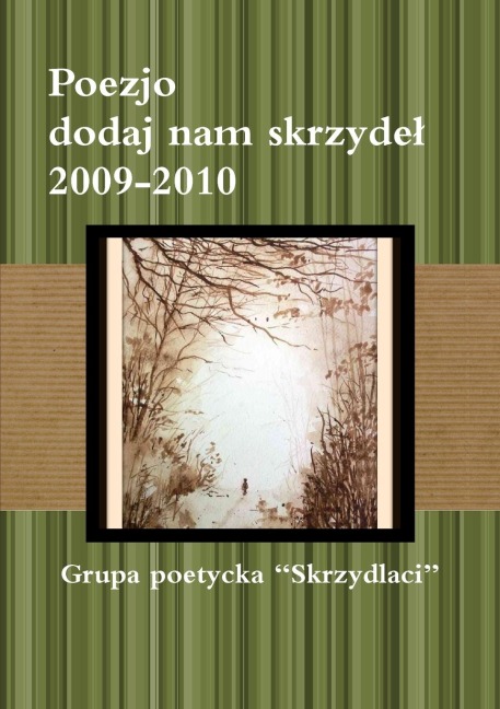 Poezjo dodaj nam skrzyde¿ 2009-2010 - Grupa Poetycka Skrzydlaci