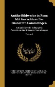 Cover-Bild zum Titel 'Antike Bildwerke in ROM: Mit Ausschluss Der Grösseren Sammlungen: Antike Bildwerke in Rom: Mit Ausschluss Der Grösseren Sammlungen; Volume 1' von 'Friedrich Matz, Friedrich Karl von Duhn'