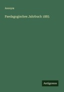 Cover-Bild zum Titel 'Paedagogisches Jahrbuch 1885' von 'Anonym'