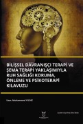 Cover-Bild zum Titel 'Bilissel Davranisci Terapi ve Sema Terapi Yaklasimiyla Ruh Sagligi Koruma, Önleme ve Psikoterapi Kilavuzu' von 'Muhammed Yildiz'