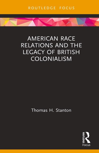 American Race Relations and the Legacy of British Colonialism - Thomas H. Stanton