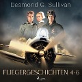 Fliegergeschichten 4-6 - Desmond G. Sullivan