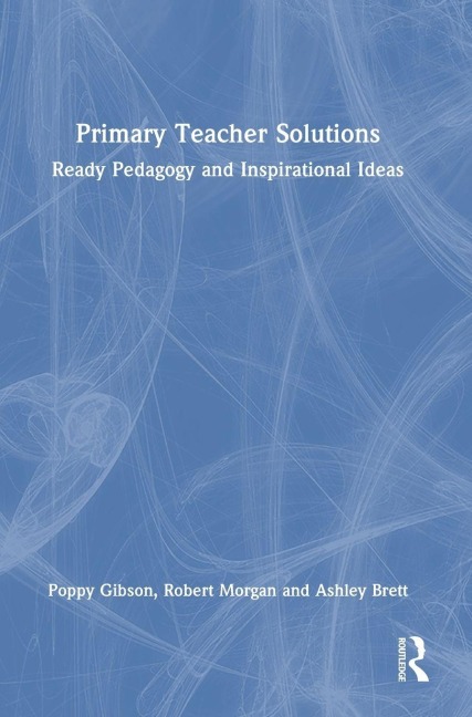 Primary Teacher Solutions - Poppy Gibson, Ashley Brett, Robert Morgan