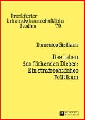 Cover-Bild zum Titel 'Das Leben des fliehenden Diebes: Ein strafrechtliches Politikum' von 'Domenico Siciliano'