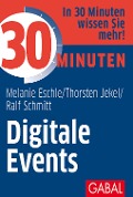 Cover-Bild zum Titel '30 Minuten Digitale Events' von 'Melanie Eschle, Thorsten Jekel, Ralf Schmitt'