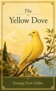 Cover-Bild zum Titel 'The Yellow Dove' von 'George Fort Gibbs'