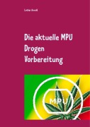 Cover-Bild zum Titel 'Die aktuelle MPU Drogen Vorbereitung' von 'Lothar Arnold'
