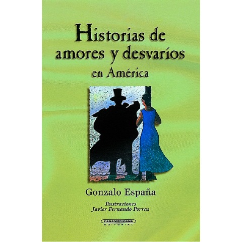Historias de amores y desvaríos en América - Gozalo España