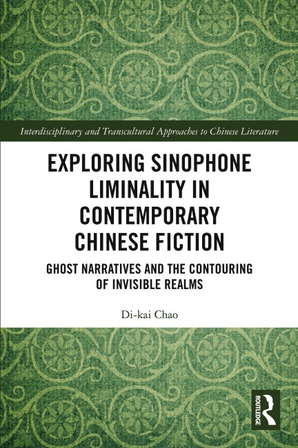 Exploring Sinophone Liminality in Contemporary Chinese Fiction - Di-Kai Chao
