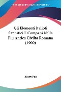 Gli Elementi Italioti Sannitici E Campani Nella Piu Antica Civilta Romana (1900) - Ettore Pais