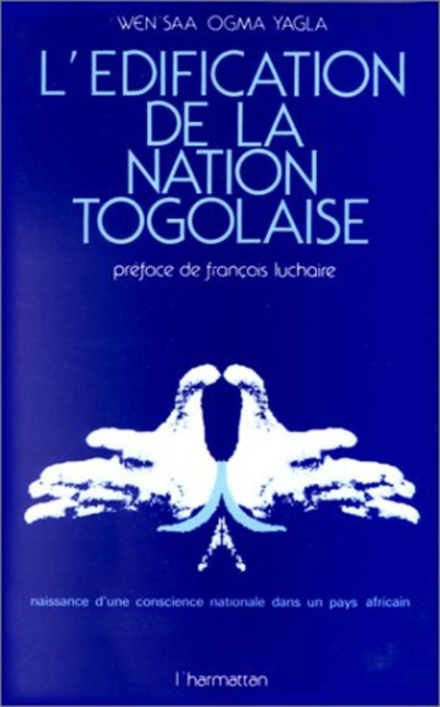 L'édification de la nation togolaise - Yagla Wen'Saa O.