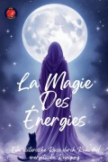 Cover-Bild zum Titel 'La Magie Des Énergies' von 'Alina Rubi'