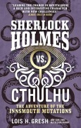 Cover-Bild zum Titel 'Sherlock Holmes vs. Cthulhu: The Adventure of the Innsmouth Mutations' von 'Lois H Gresh'