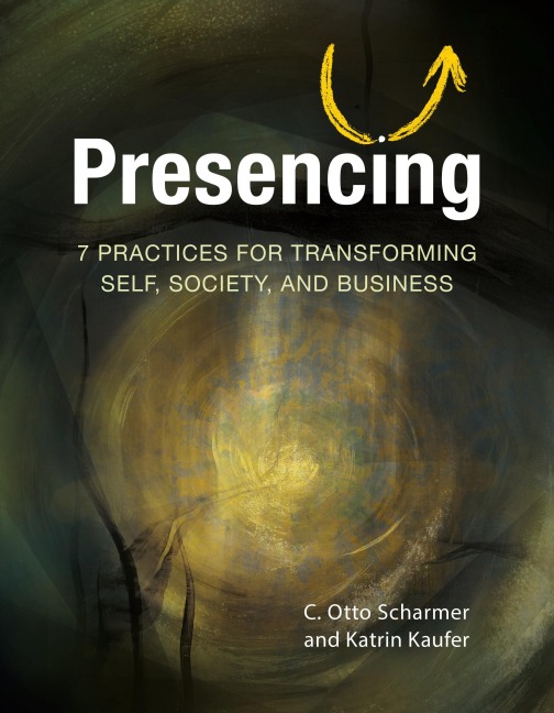 Presencing - C Otto Scharmer, Katrin Kaeufer