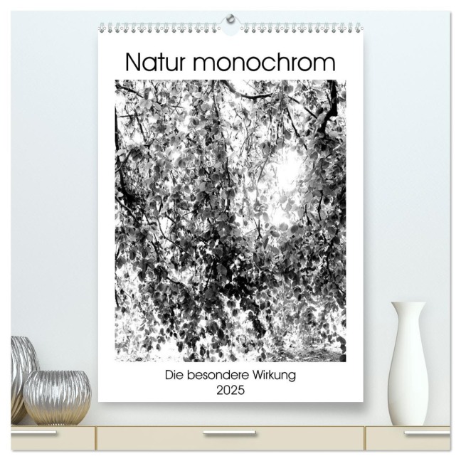 Natur monochrom Die besondere Wirkung (hochwertiger Premium Wandkalender 2025 DIN A2 hoch), Kunstdruck in Hochglanz - Renate Grobelny