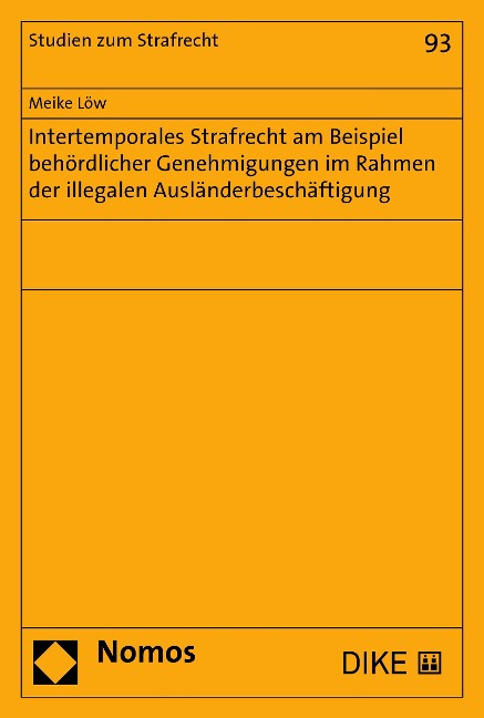Intertemporales Strafrecht am Beispiel behördlicher Genehmigungen im Rahmen der illegalen Ausländerbeschäftigung - Meike Löw