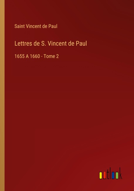 Lettres de S. Vincent de Paul - Saint Vincent De Paul