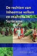 Cover-Bild zum Titel 'de Rechten Van Inheemse Volken En Marrons in Suriname' von 'Ellen-Rose Kambel, Fergus MacKay'