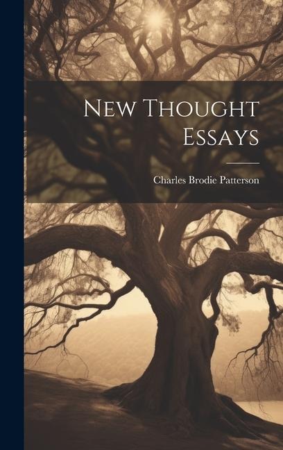 New Thought Essays [microform] - Charles Brodie Patterson