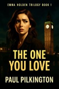 Cover-Bild zum Titel 'The One You Love (Emma Holden suspense mystery trilogy, #1)' von 'Paul Pilkington'