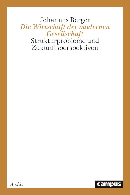 Die Wirtschaft der modernen Gesellschaft - Johannes Berger