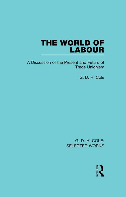 The World of Labour - G. Cole
