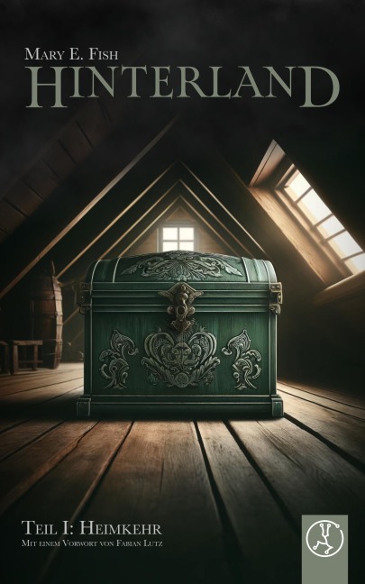 Hinterland - Teil I: Heimkehr - Mary E. Fish, Fabian Lutz