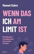 Cover-Bild zum Titel 'Wenn das ICH am LIMIT ist' von 'Manuel Suhre'