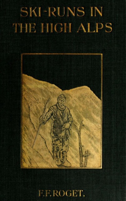 Ski-runs in the High Alps - F. F. Roget