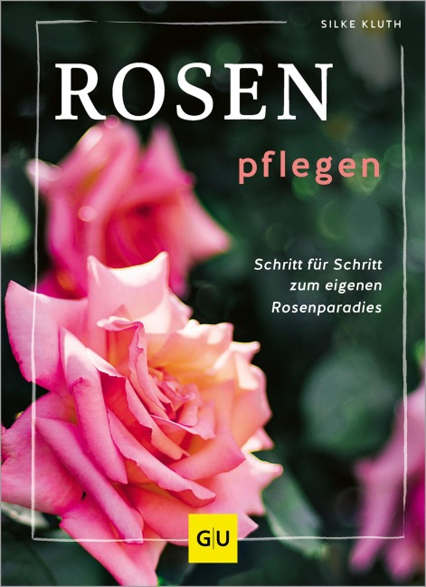 Rosen pflegen - Silke Kluth