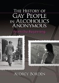 Cover-Bild zum Titel 'The History of Gay People in Alcoholics Anonymous' von 'Audrey Borden'