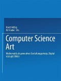Cover-Bild zum Titel 'Computer Science Art' von 'Herbert W. Franke, Horst Helbig'