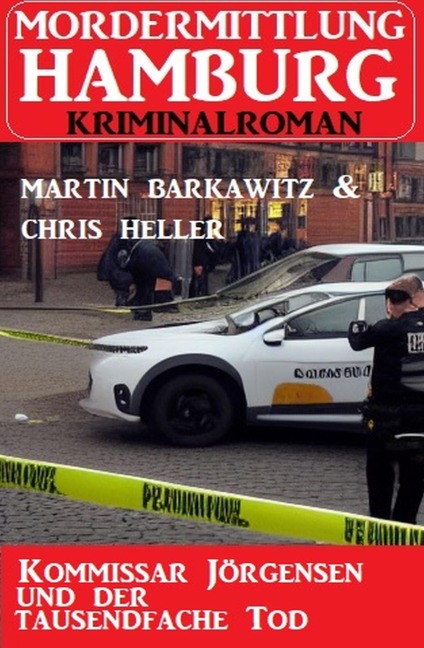 Kommissar Jörgensen und der tausendfache Tod: Mordermittlung Hamburg Kriminalroman - Martin Barkawitz, Chris Heller