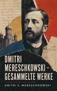 Cover-Bild zum Titel 'Dmitri Mereschkowski - Gesammelte Werke' von 'Dmitri S. Mereschkowski'