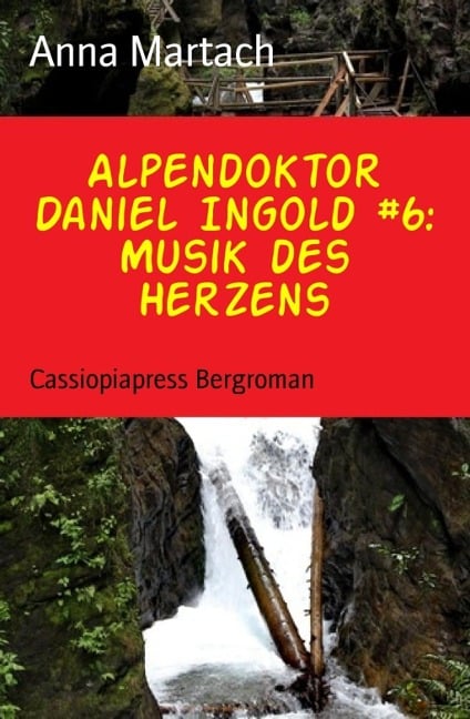 Alpendoktor Daniel Ingold #6: Musik des Herzens - Anna Martach