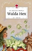 Walda Hex. Life is a Story - story.one - Edith Simonka und Gina Jünger