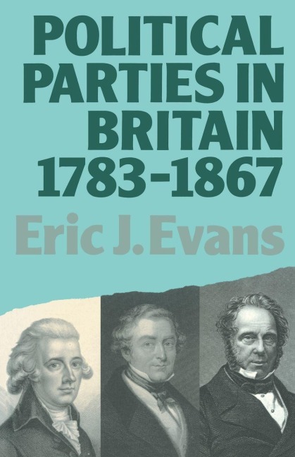 Political Parties in Britain 1783-1867 - Eric J. Evans