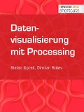 Cover-Bild zum Titel 'Datenvisualisierung mit Processing' von 'Stefan Siprell, Dimitar Robev'