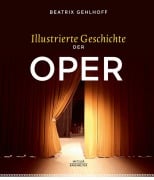 Cover-Bild zum Titel 'Illustrierte Geschichte der Oper' von 'Beatrix Gehlhoff'