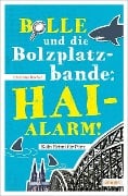 Bolle und die Bolzplatzbande: Hai-Alarm! - Christina Bacher