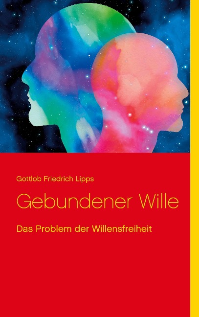 Gebundener Wille - Gottlob Friedrich Lipps