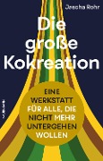 Cover-Bild zum Titel 'Die große Kokreation' von 'Jascha Rohr'