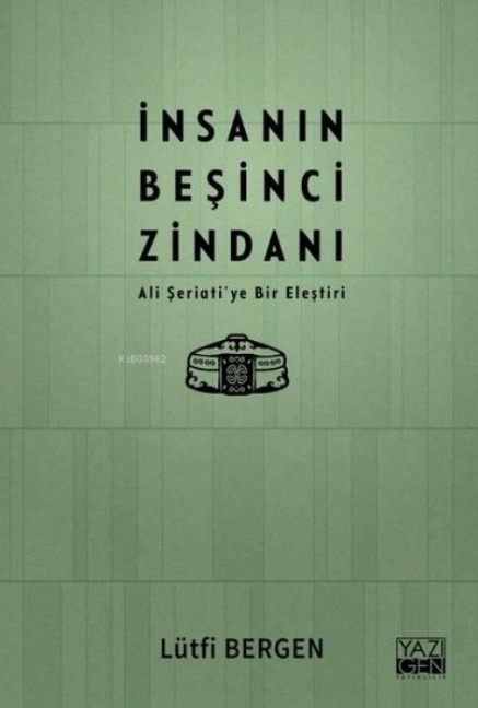 Insanin Besinci Zindani - Ali Seriatiye Bir Elestiri - Lütfi Bergen
