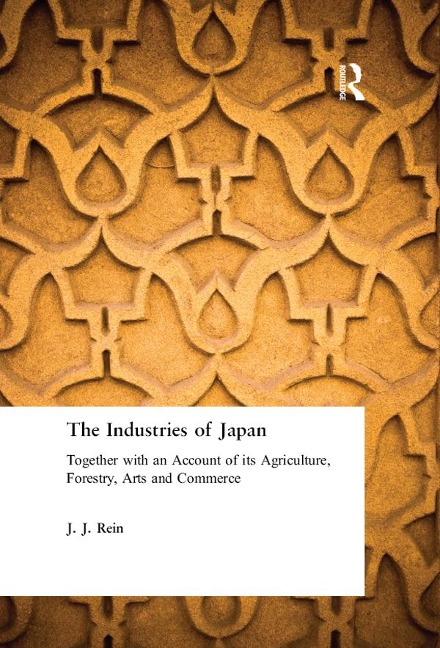 The Industries of Japan - J. J. Rein